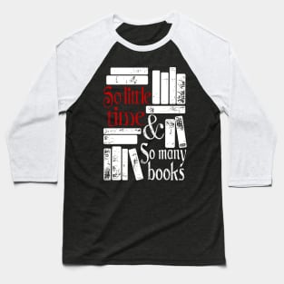 So little time and so many books Baseball T-Shirt